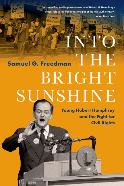 Into the Bright Sunshine: Young Hubert Humphrey and the Fight for Civil Rights