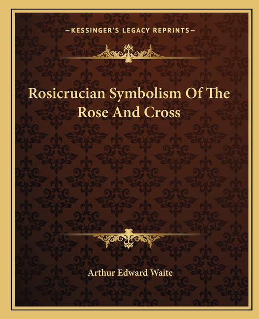 Rosicrucian Symbolism Of The Rose And Cross