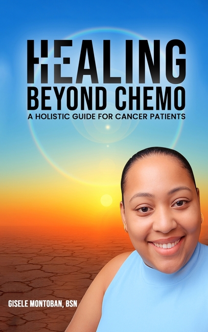 Healing Beyond Chemo: A Holistic Guide for Cancer Patients