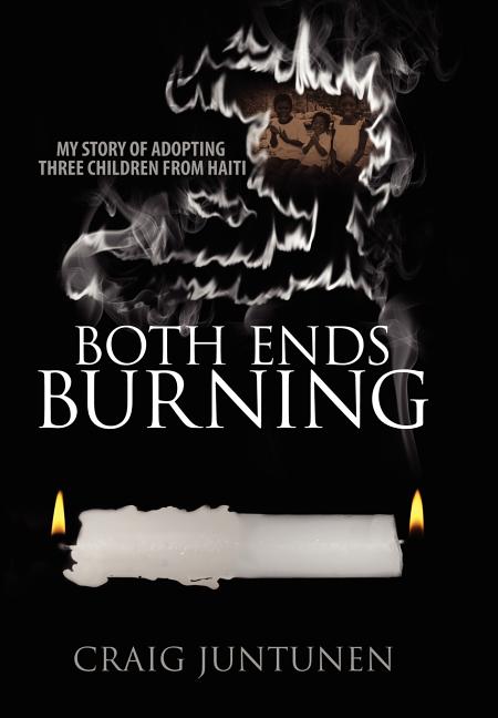 Both Ends Burning: My Story of Adopting Three Children from Haiti