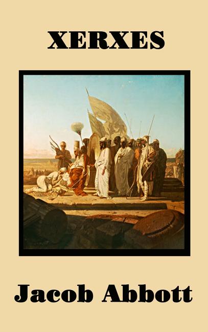 Xerxes: The Persian Empire and the Greco-Persian Wars
