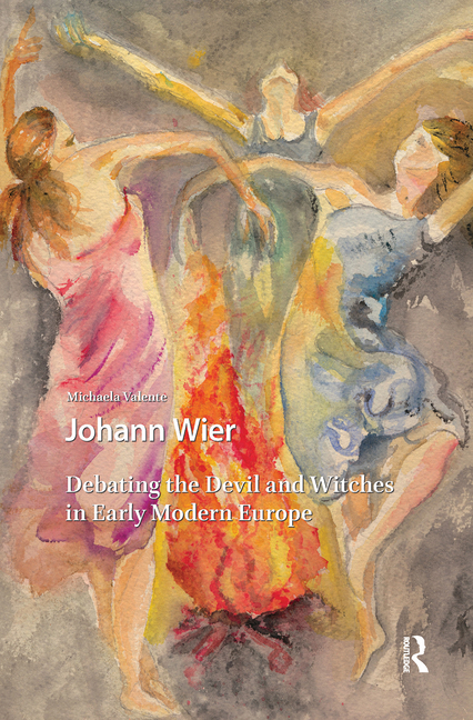Johann Wier: Debating the Devil and Witches in Early Modern Europe