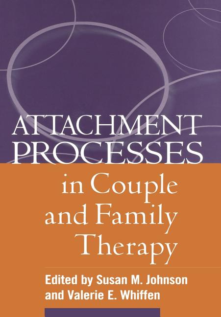 Attachment Processes in Couple and Family Therapy