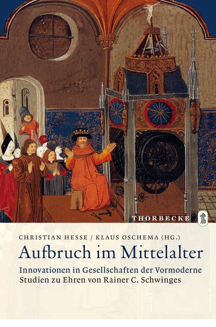 Aufbruch Im Mittelalter - Innovationen in Gesellschaften Der Vormoderne: Studien Zu Ehren Von Rainer C. Schwinges