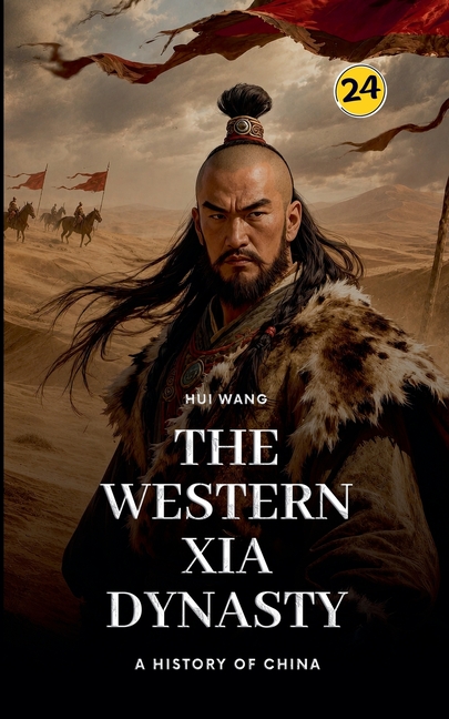 The Western Xia Dynasty: A History of China