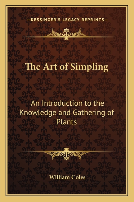 The Art of Simpling: An Introduction to the Knowledge and Gathering of Plants