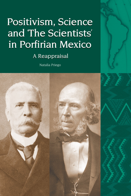 Positivism, Science and the Scientists in Porfirian Mexico