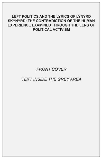 Left Politics and the Lyrics of Lynyrd Skynyrd: The Contradiction of the Human Experience Examined through the Lens of Political Activism