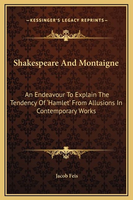 Shakespeare And Montaigne: An Endeavour To Explain The Tendency Of 'Hamlet' From Allusions In Contemporary Works