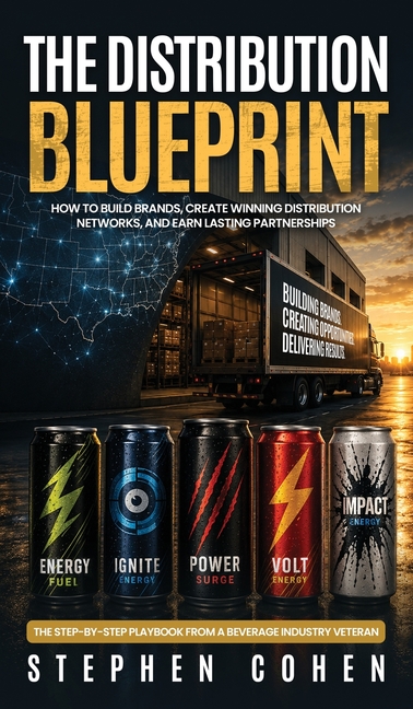 The Distribution Blueprint: How to Build Brands, Create Winning Distribution Networks, and Earn Lasting Partnerships