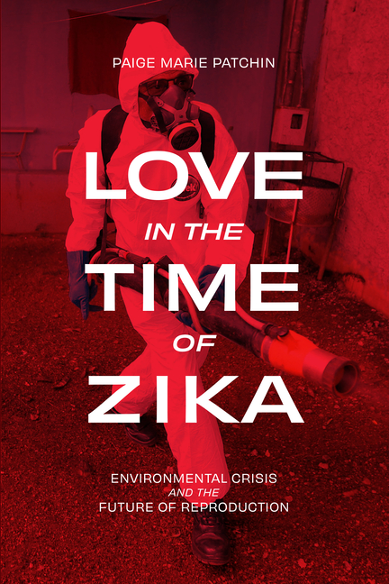 Love in the Time of Zika: Environmental Crisis and the Future of Reproduction
