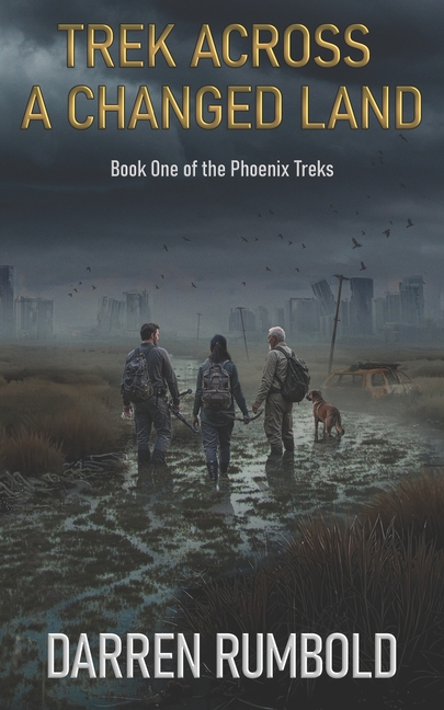 Trek Across a Changed Land: Book One of the Phoenix Treks