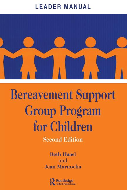 Bereavement Support Group Program for Children: Leader Manual and Participant Workbook