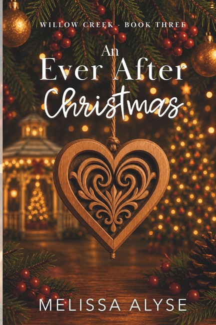 An Ever After Christmas: A Sweet Christmas Willow Creek Novella