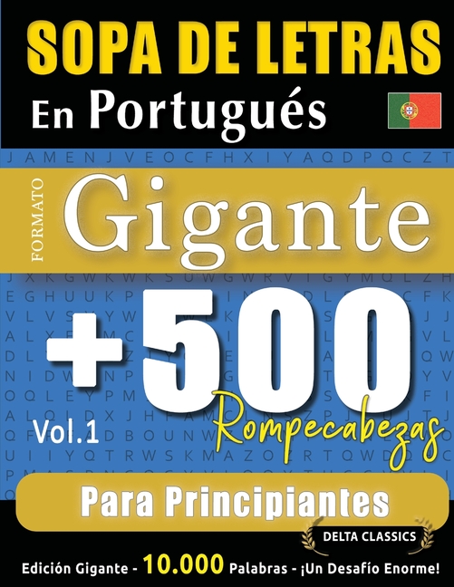 Sopa de Letras En Portugués Formato Gigante: 500 Rompecabezas Para Principiantes - Vol.1 - Delta Classics - Edición Gigante - 10.000 Palabras - ¡Un De