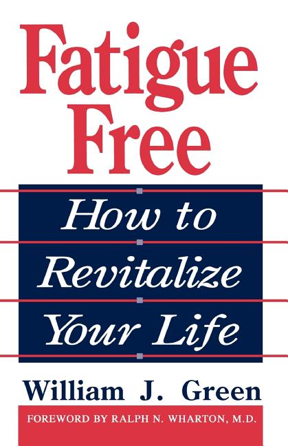 Fatigue Free: How to Revitalize Your Life