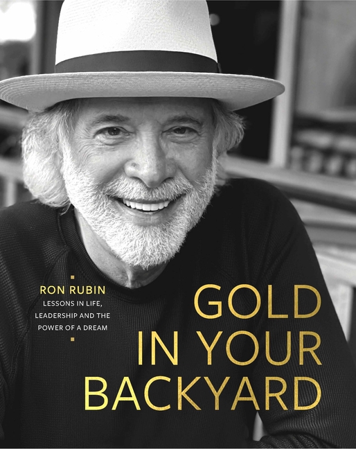 Gold in Your Backyard: Lessons in Life, Leadership and the Power of a Dream