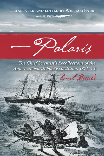 Polaris: The Chief Scientist's Recollections of the American North Pole Expedition, 1871-73