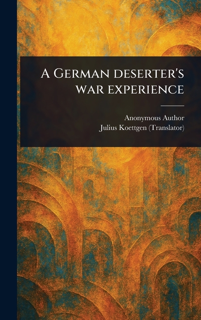 A German Deserter's War Experience