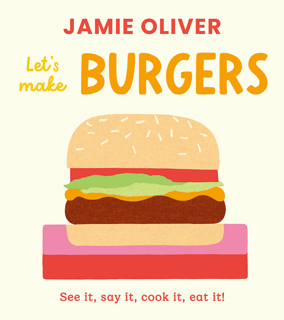 Let's Make Burgers: See It, Say It, Cook It, Eat It!