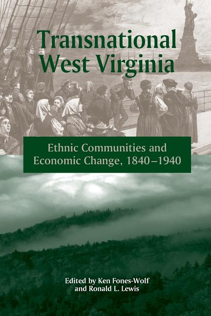 Transnational West Virginia: "Ethnic Communities and Economic Change, 1840-1940"