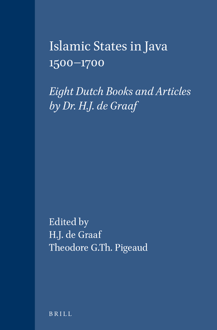 Islamic States in Java 1500-1700: Eight Dutch Books and Articles by Dr. H.J. de Graaf