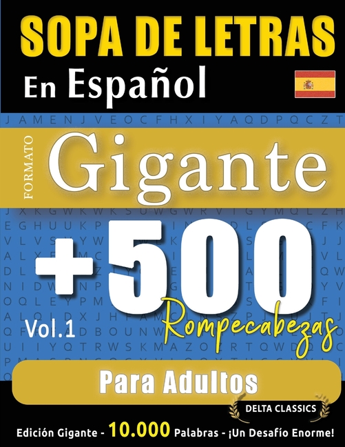 Sopa de Letras En Español Formato Gigante: 500 Rompecabezas Para Adultos - Vol.1 - Delta Classics - Edición Gigante - 10.000 Palabras - ¡Un Desafío En