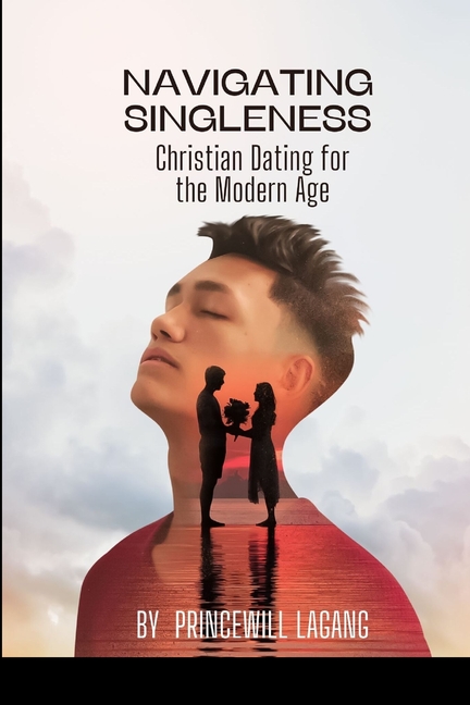 Navigating Singleness: Christian Dating for the Modern Age