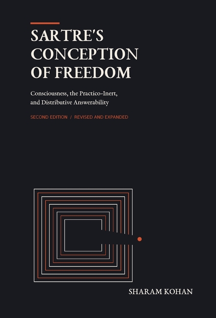 Sartre's Conception of Freedom: Consciousness, the Practico-Inert, and Distributive Answerability