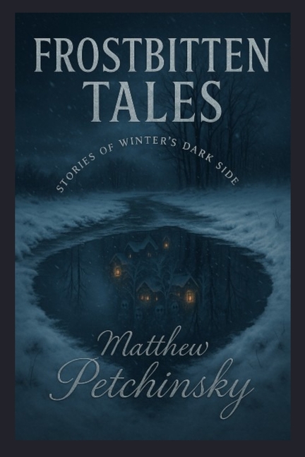 Frostbitten Tales: Stories of Winter's Dark Side