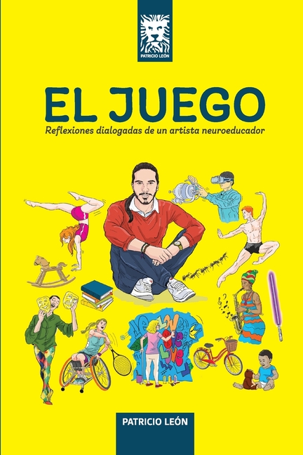 El Juego: Reflexiones dialogadas de un artista neuroeducador.