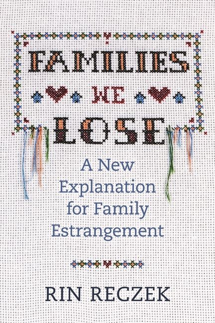 Families We Lose: A New Explanation for Family Estrangement