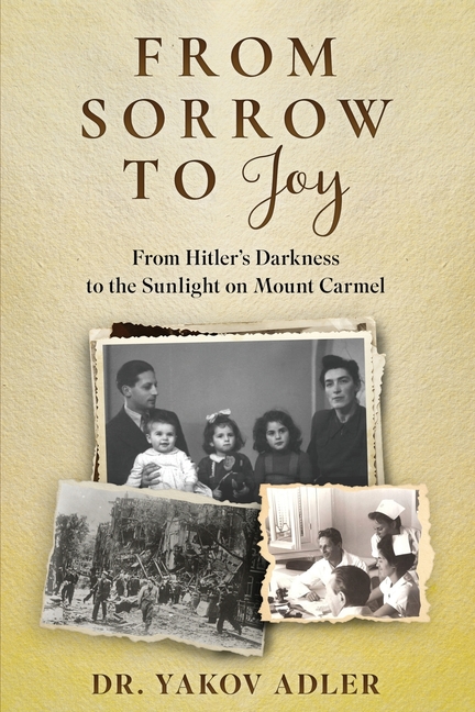 From Sorrow to Joy: From Hitler's Darkness to the Sunlight on Mount Carmel