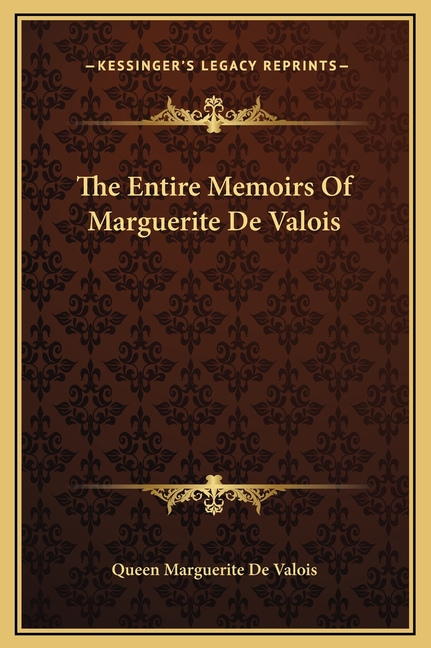 The Entire Memoirs Of Marguerite De Valois