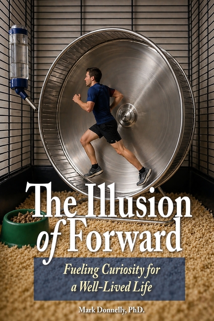 The Illusion of Forward Fueling Curiosity for a Well-Lived Life