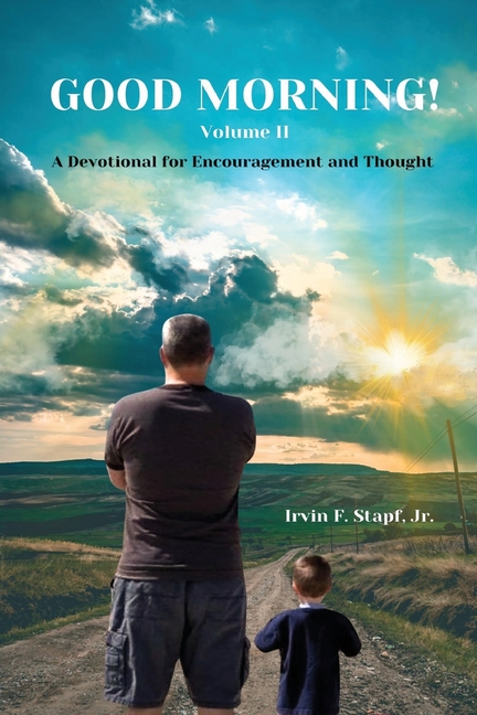 Good Morning! Volume II: A Devotional For Encouragement and Thought