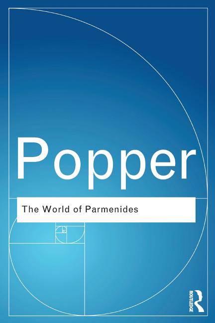 The World of Parmenides: Essays on the Presocratic Enlightenment