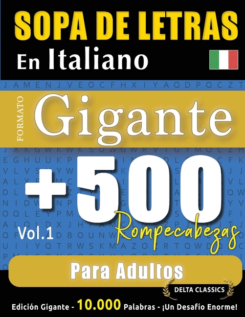 Sopa de Letras En Italiano Formato Gigante: 500 Rompecabezas Para Adultos - Vol.1 - Delta Classics - Edición Gigante - 10.000 Palabras - ¡Un Desafío E