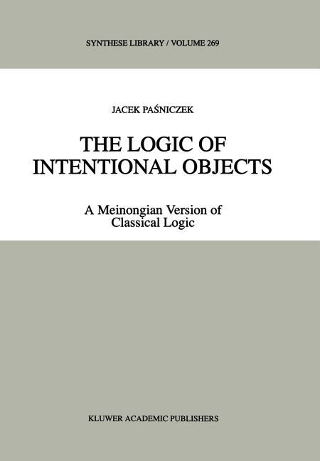 The Logic of Intentional Objects: A Meinongian Version of Classical Logic