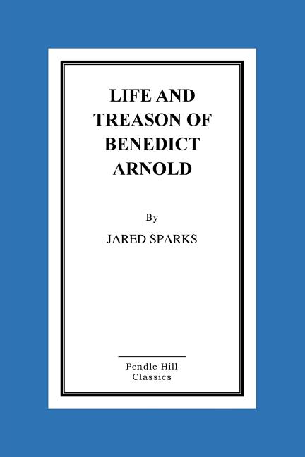 Life and Treason of Benedict Arnold