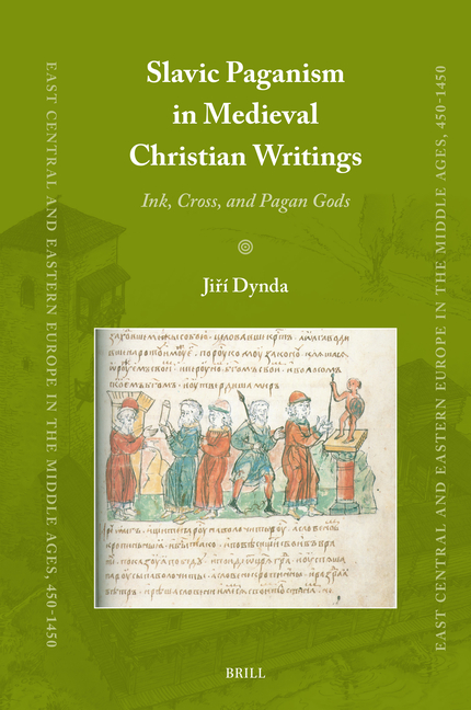 Slavic Paganism in Medieval Christian Writings: Ink, Cross, and Pagan Gods