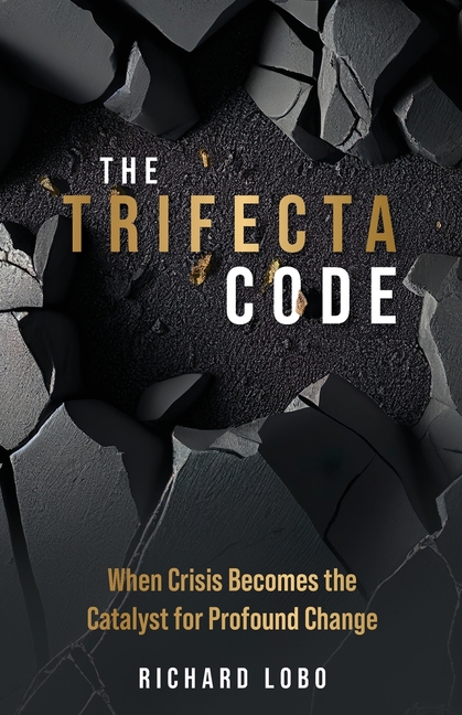 The Trifecta Code: When Crisis Becomes the Catalyst for Profound Change