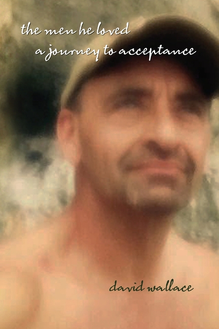 The Men He Loved: A Journey to Acceptance