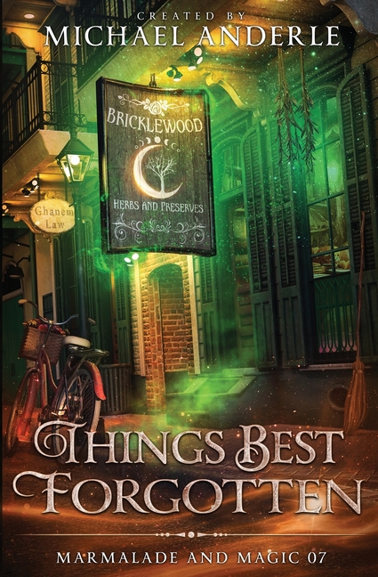 Things Best Forgotten: Marmalade and Magic Book 7