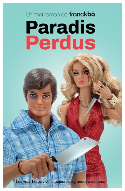 Paradis Perdus: Les vrais héros vivent toujours de grandes aventures