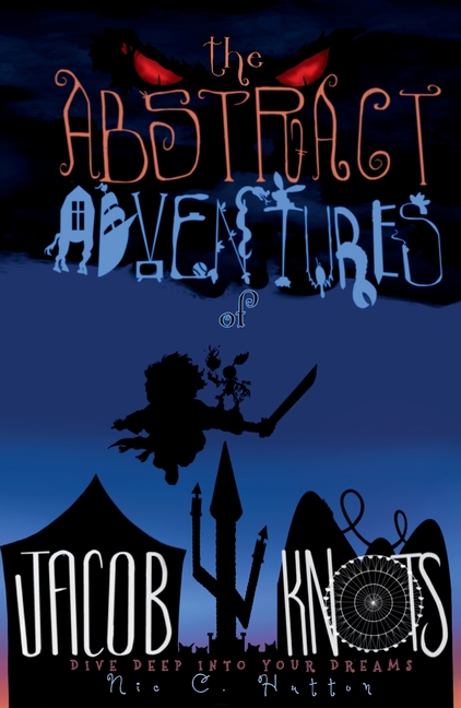 The Abstract Adventures of Jacob Knots 2nd edition: Dive Deep into your Dreams