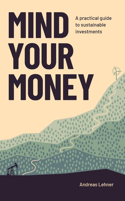 Mind Your Money: A practical guide to sustainable investing