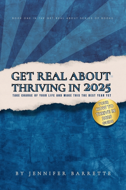 Get Real about Thriving in 2025: The ultimate guide for anyone ready to take control, let go of distractions, and live their best best life in 2025.