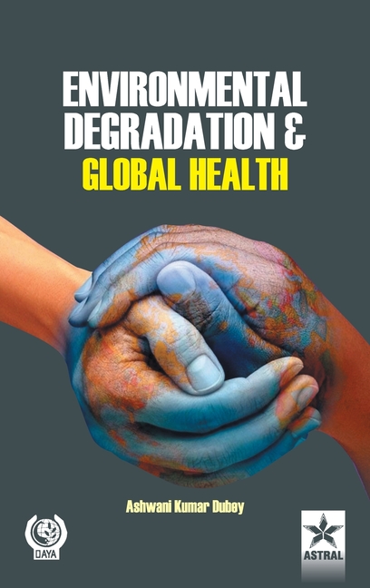 Environmental Degradation and Global Health