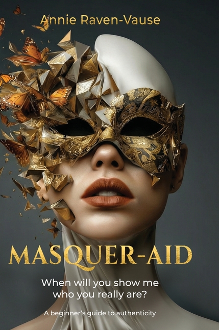 Masquer-aid: When will you show me who you really are? A beginner's guide to authenticity